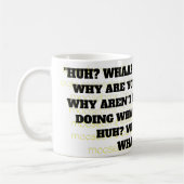 MUG HEIN ? QUOI ? HEIN ? QUOI ?  (Gauche)