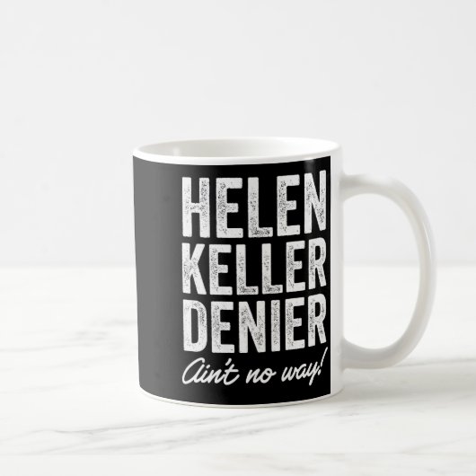 Mug Helen Keller Denier Ain't No Way Funny Retro Meme  (Droite)
