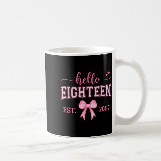 Mug Hello Eighteen Est 2007 Coquette Bow 18th Birthday (Droite)