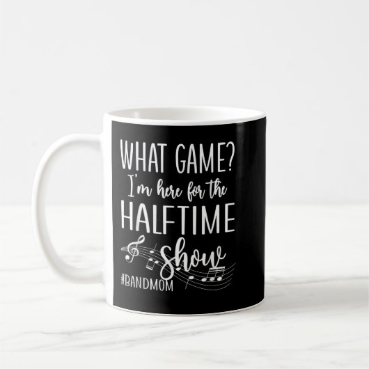 Mug Here For The Halftime Marching Band Mom (Gauche)