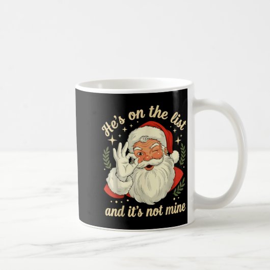 Mug He's On The List Not Mine Santa Funny Christmas Sa (Droite)