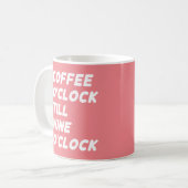 MUG HEURE DU CAFÉ JUSQU'À L'HEURE DU VIN (Devant gauche)