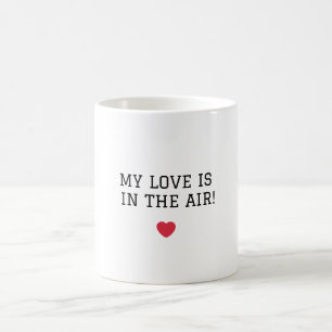 Mug heureuse Sainte-Valentin - Mon amour est dans l'ai