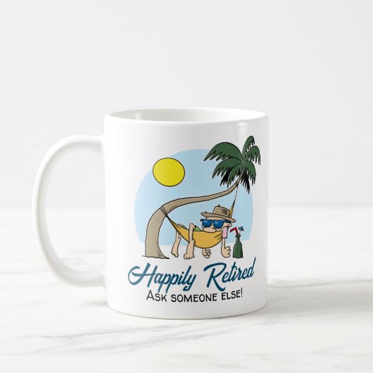 Mug Heureux Retraité - Demandez à quelqu'un d'autre Ha (Gauche)