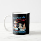 Mug Hey Buddy W Ck Some Snowberries Not Now Arctic Puf (Gauche)