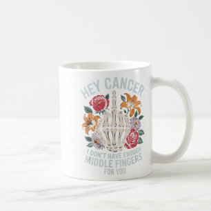 Mug Hey Cancer Je n'ai pas assez de doigts moyens pour