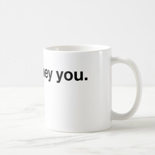 Mug Hey, chérie (Droite)