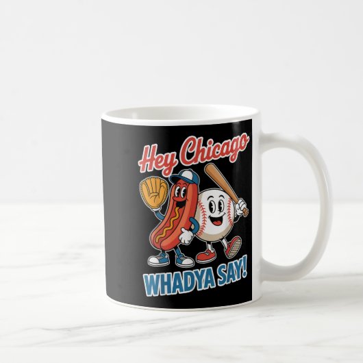 Mug Hey Chicago Whadya Dites Funny Baseball Hot Chien  (Droite)
