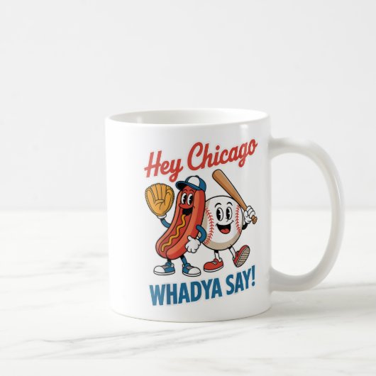 Mug Hey Chicago Whadya Dites Funny Baseball Hot Chien (Droite)