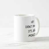 Mug Hey Don’t Panic It’s Just Monday Funny (Devant droit)