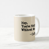 Mug Hey, Tu n'es rien sans moi - Mug-A-Tude (Devant droit)