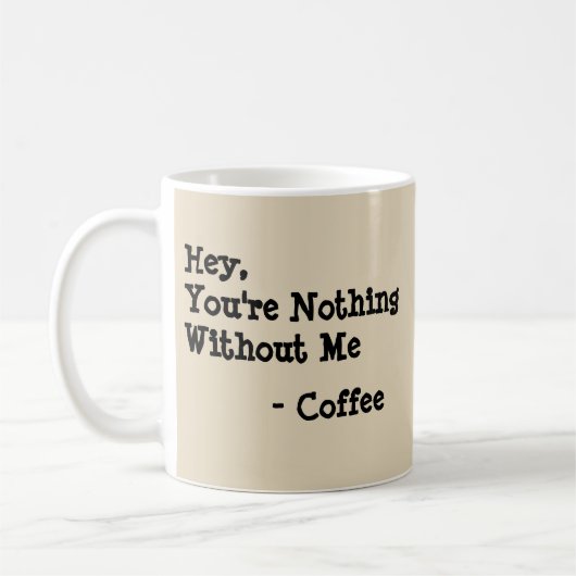 Mug Hey, Tu n'es rien sans moi - Mug-A-Tude (Gauche)