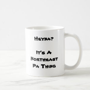 Mug Heyna ?  C'est une chose du nord-est de PA