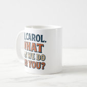 Mug Hi, Carol! What Can We do For You? Pluribus Insp. (Devant gauche)