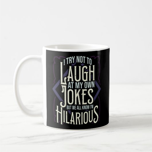 Mug Hilarious J'Essaie De Ne Pas Rire De Mes Propres P (Gauche)
