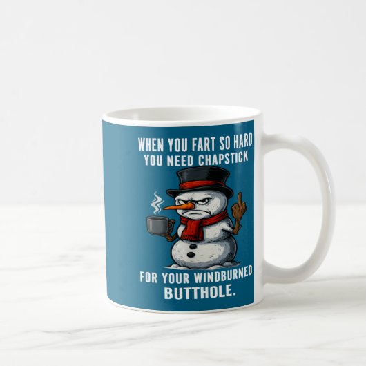 Mug Hilarious Snowman Need You Fart Hard You Chapstick (Droite)