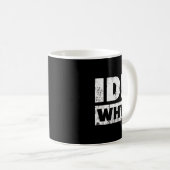 Mug Hilariously Funny Tees For Idk Why_ I Don't Know_ (Devant droit)