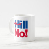 Mug Hill No Hillary - - Anti-Hillary - (Devant gauche)