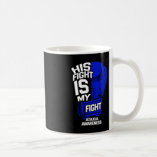 Mug His Fight Is My Fight Ataxia Movement War (Droite)