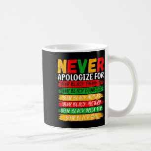 Mug Histoire noire Ne vous excusez jamais pour votre n
