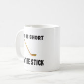 Mug Hockey Life is Short Acheter le bâton (Devant gauche)