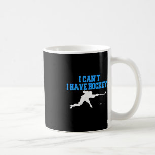 Mug Hockey pour hommes Je ne peux pas avoir de Hockey