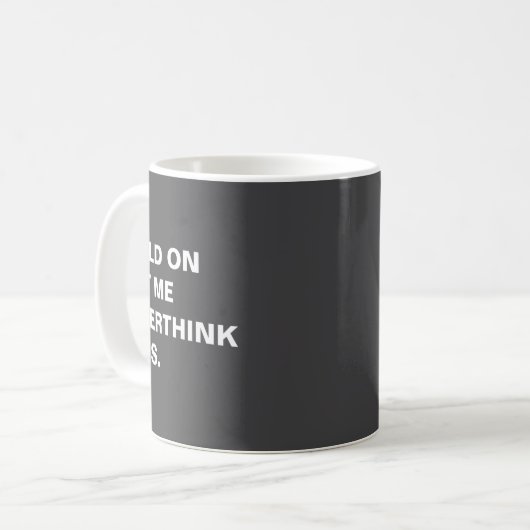 Mug Hold On Let Me Overthink This  (Devant gauche)