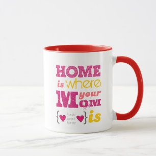 Mug Home i where your mom i