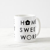 Mug Home Sweet Work Drôle Devis moderne (Devant droit)