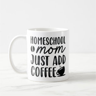 Mug Homeschool Maman Ajouter Juste Du Café