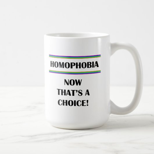 Mug Homophobie...C'est un choix ! (Droite)