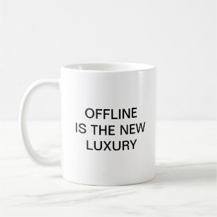 Mug Hors ligne est le nouveau luxe
