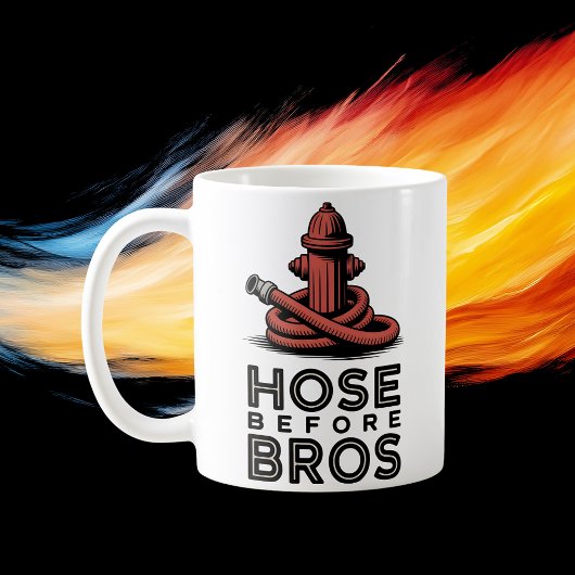 Mug Hose Before Bros | Firehouse Humor Design