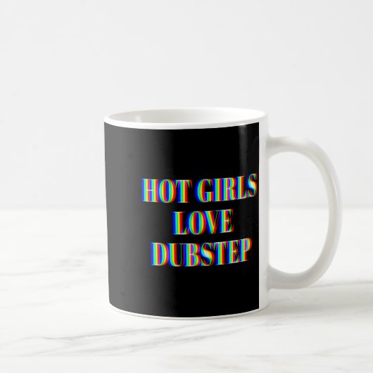 Mug Hot Girls Love Dubstep Edm Dance Rave Music Festiv (Droite)