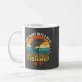 Mug How Many Days A Week Should You Go Fishing 6 7 Fis (Gauche)
