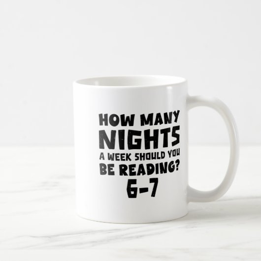 Mug How Many Nights A Week Should You Be Reading 6-7 B (Droite)