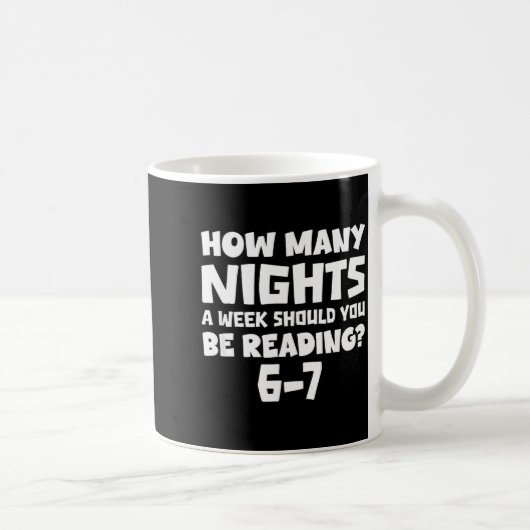 Mug How Many Nights A Week Should You Be Reading 6-7 B (Droite)