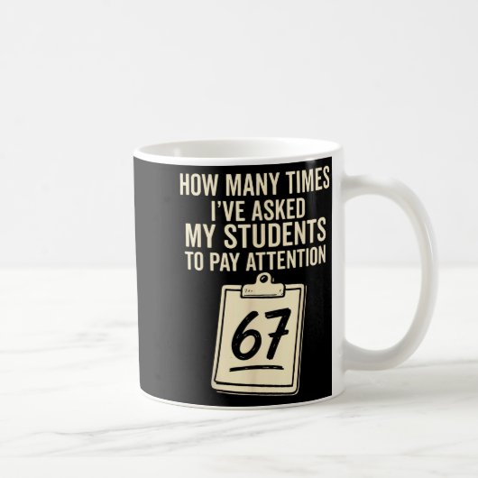Mug How Many Times I've Asked My Students To Pay Atten (Droite)