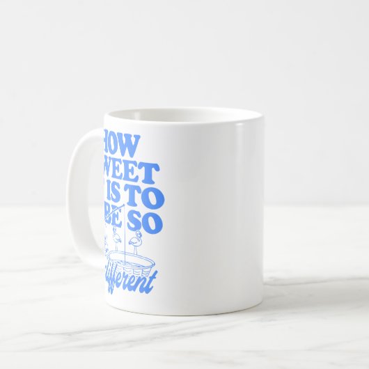 Mug How Sweet It Is To Be So Indifferent (Devant gauche)