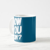 Mug How You Doing' Shirt Funny Saying  (Devant gauche)