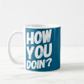 Mug How You Doing' Shirt Funny Saying  (Gauche)