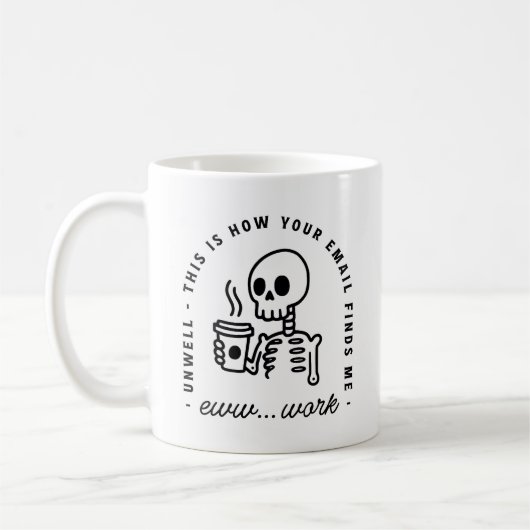 Mug How your email finds me overworked tired funny (Gauche)