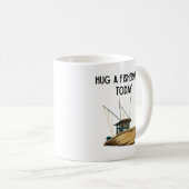Mug Hug a Fisherman Today (Devant droit)