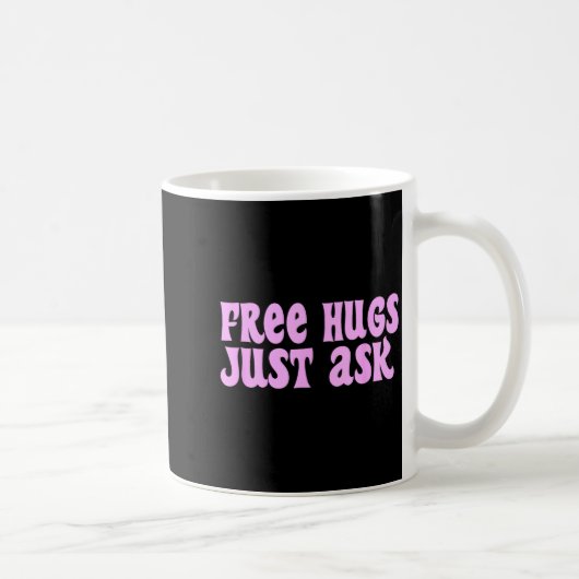 Mug Hugs Just Ask Funny Sarcastic Joke Family  (Droite)