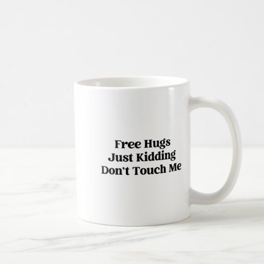 Mug Hugs Just Kidding Don't Touch Me  (Droite)
