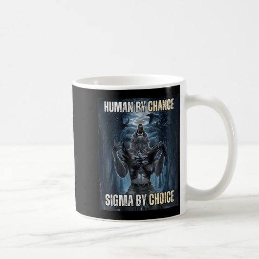 Mug Human By Chance Sigma By Choice Cool Funny Wolf Me (Droite)