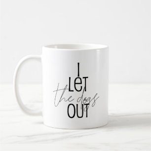 Mug Humoristique je laisse les chiens dehors