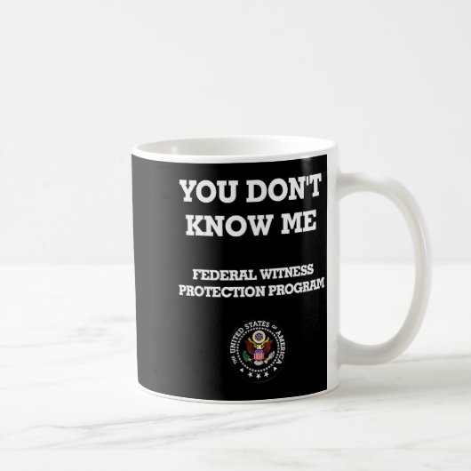 Mug Humorous Funny You Don't Know Me  (Droite)