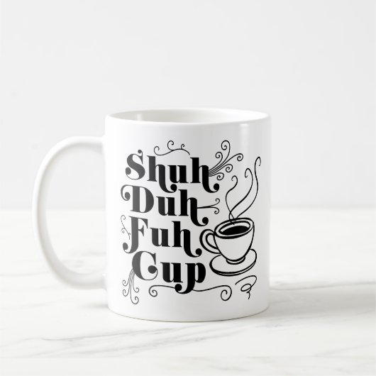 Mug Humour café | Coupe Shein-Duh-Fuh Punny (Gauche)