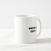 Mug Humour Drôle Simple Boire Et Fermer (Devant droit)
